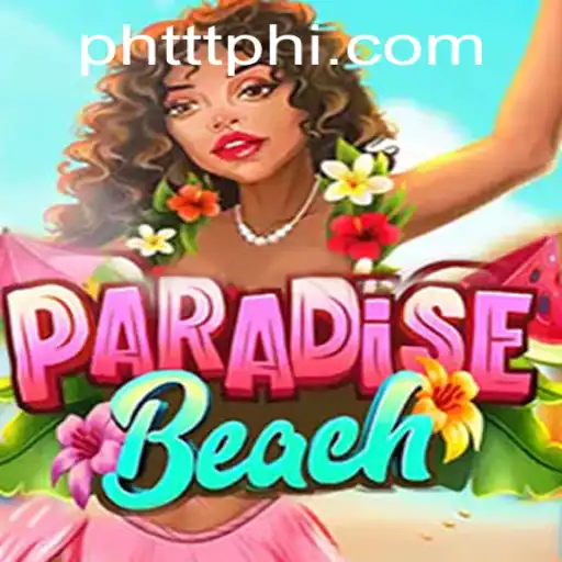 Exploring the World of ParadiseBeach: Your Ultimate Gaming Escape with PHTTT.COM